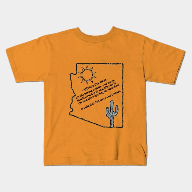 Arizona's Dry Heat Kids T-Shirt by Aunt Choppy